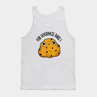 For Goodness Bake Funny Food Baking Pun Tank Top